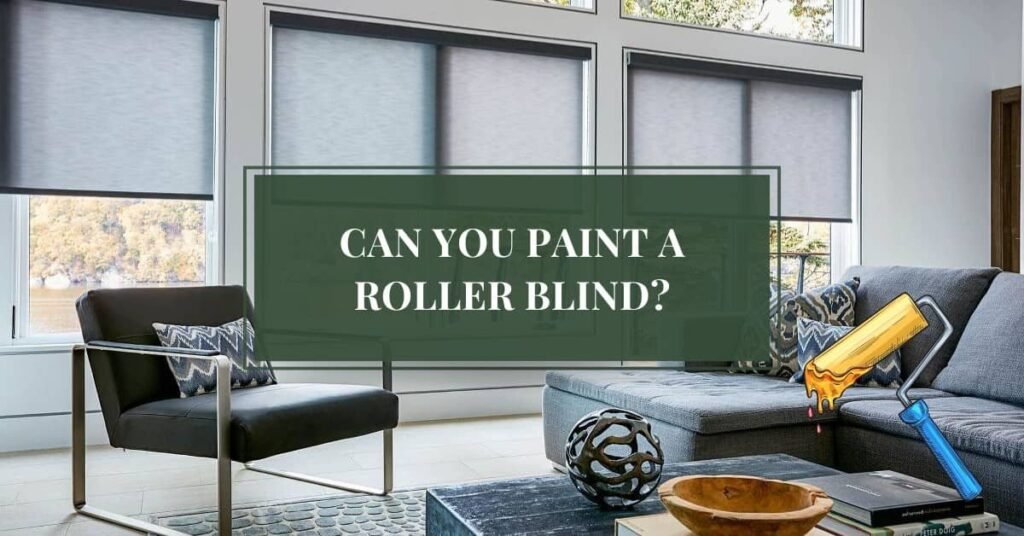 Can You Paint a Roller Blind